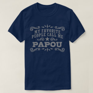 Meine Lieblings-Leute nennen mich Papou T-Shirt