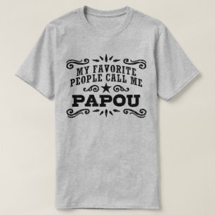 Meine Lieblings-Leute nennen mich Papou T-Shirt