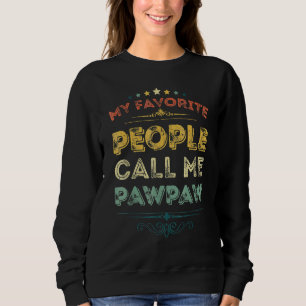 Meine Lieblings-Leute nennen mich Pawpaw Funny Vat Sweatshirt