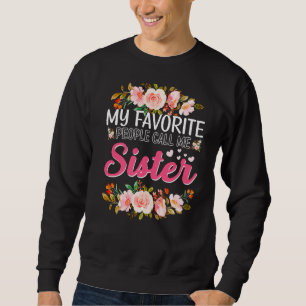 Meine Lieblings-Leute nennen mich Schwester glückl Sweatshirt