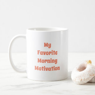 Meine Lieblings-Morning-Motivation Zitat Typografi Kaffeetasse
