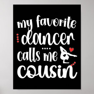 Meine Lieblings-Tänzerin nennt mich Cousin-Tanz-Co Poster