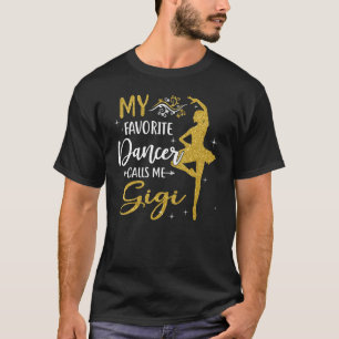 Meine Lieblings-Tänzerin nennt mich Gigi Dance Wom T-Shirt