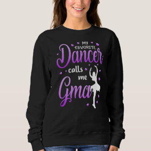Meine Lieblings-Tänzerin nennt mich Gma Dance Oma Sweatshirt