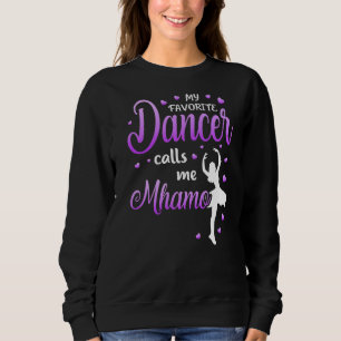Meine Lieblings-Tänzerin nennt mich Mhamo Dance Om Sweatshirt