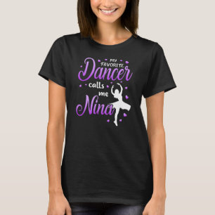 Meine Lieblings-Tänzerin nennt mich Nina Dance Om T-Shirt