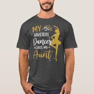 Meine Lieblings-Tänzerin nennt Tante-Frauen T-Shirt