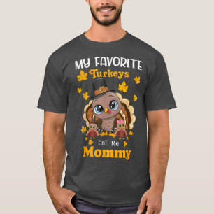 Meine Lieblings-Truthähne nennen mich Mommy, die T T-Shirt