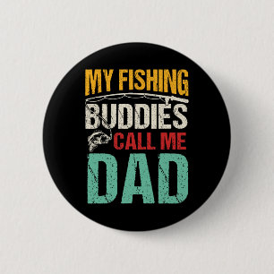Meine Lieblingsangelfreunde nennen mich Dad Fisher Button