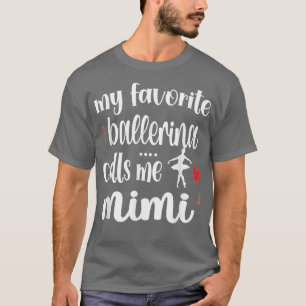 Meine Lieblingsballerina nennt mich Ballett Mimi O T-Shirt