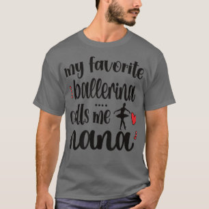 Meine Lieblingsballerina nennt mich Ballett Nana O T-Shirt