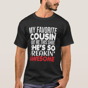 Meine Lieblingscousine, sie ist unglaublich toll T-Shirt