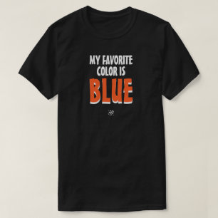 Meine Lieblingsfarbe ist – Falsche-Farbe-Witz-Seri T-Shirt