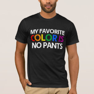 Meine Lieblingsfarbe ist keine Hose T-Shirt