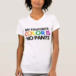 Meine Lieblingsfarbe ist keine Hose T-Shirt