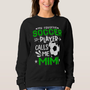 Meine Lieblingsfußballerinnen nennen mich Mimi Sweatshirt