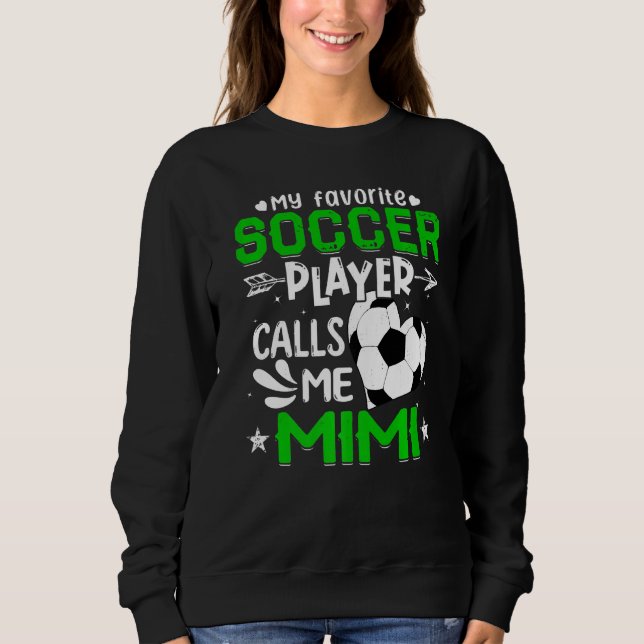 Meine Lieblingsfußballerinnen nennen mich Mimi Sweatshirt (Vorderseite)