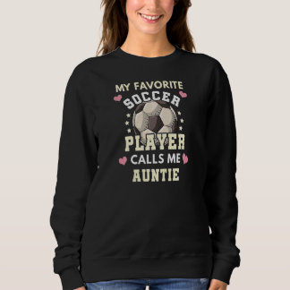 Meine Lieblingsfußballspielerin nennt mich Tantche Sweatshirt