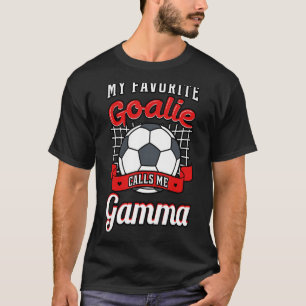 Meine Lieblingsgoalie nennt mich Gamma Soccer Play T-Shirt