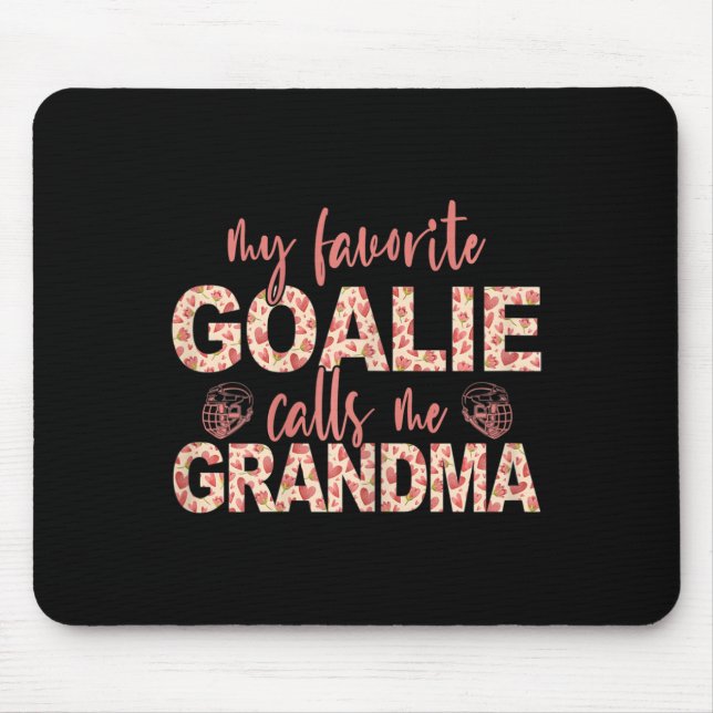 Meine Lieblingsgoalie nennt mich Grandma Hockey Go Mousepad (Vorne)