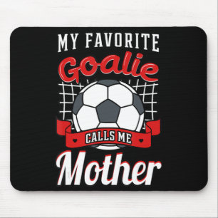 Meine Lieblingsgoalie nennt mich Mutter Fußballspi Mousepad