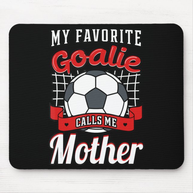 Meine Lieblingsgoalie nennt mich Mutter Fußballspi Mousepad (Vorne)