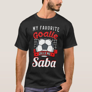 Meine Lieblingsgoalie nennt mich Saba Soccer Playe T-Shirt