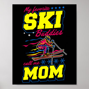 Meine Lieblingskifreunde nennen mich Mama Poster