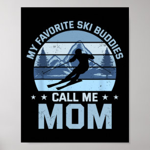 Meine Lieblingskifreunde nennen mich Mutterskifahr Poster