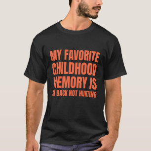 Meine Lieblingskindheitserinnerung ist, dass mein T-Shirt