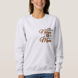 Meine Lieblingskrankenschwester ist meine Mama Ret Sweatshirt