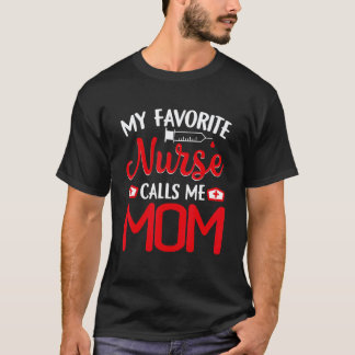 Meine Lieblingskrankenschwester nennt mich Mama  s T-Shirt