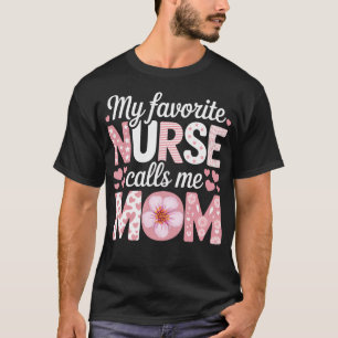 Meine Lieblingskrankenschwester nennt mich Mom T-Shirt