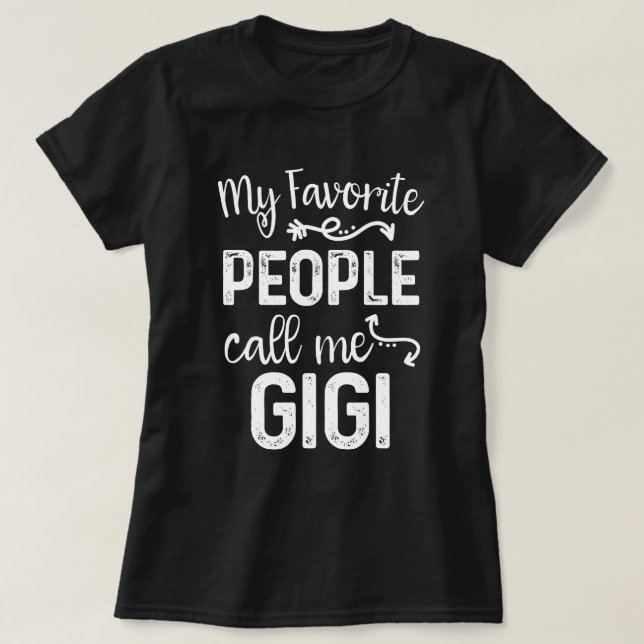 Meine Lieblingsleute rufen mich Gigi Geschenk an T-Shirt (Design vorne)