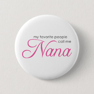 Meine Lieblingsleute rufen mich Nana an Button