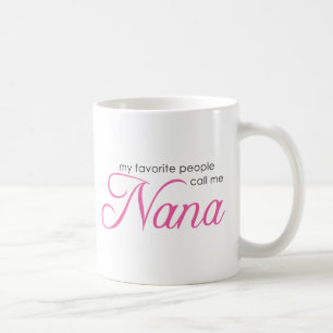 Meine Lieblingsleute rufen mich Nana an Kaffeetasse