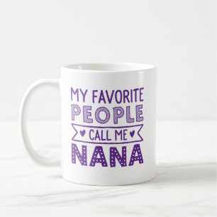 Meine Lieblingsleute rufen mich Nana an Kaffeetasse