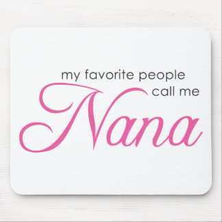 Meine Lieblingsleute rufen mich Nana an Mousepad