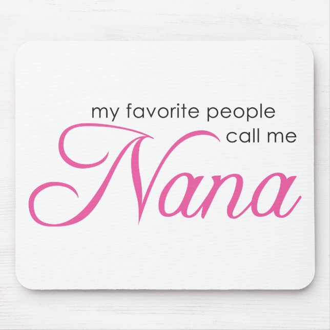 Meine Lieblingsleute rufen mich Nana an Mousepad (Vorne)