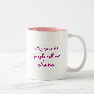 Meine Lieblingsleute rufen mich Nana an Zweifarbige Tasse