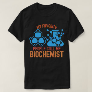 Meine Lieblingsmenschen nennen mich Biochemiker T-Shirt
