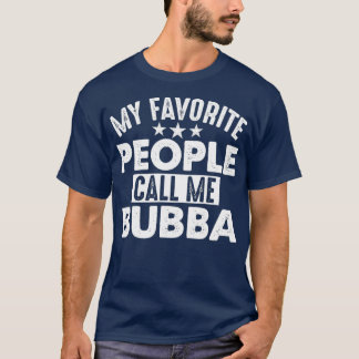 Meine Lieblingsmenschen nennen mich Bubba Lustiges T-Shirt