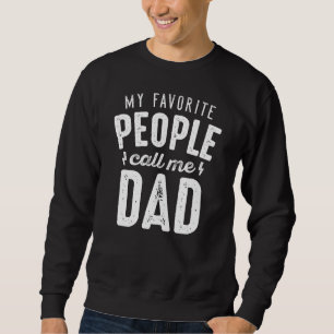 Meine Lieblingsmenschen nennen mich Dad Sweatshirt