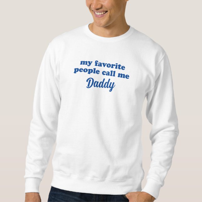 Meine Lieblingsmenschen nennen mich Daddy (EDITABL Sweatshirt (Vorderseite)