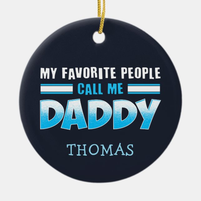 Meine Lieblingsmenschen nennen mich Daddy Holiday Keramik Ornament (Vorne)