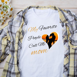 Meine Lieblingsmenschen nennen mich Mama, Mutterta T-Shirt
