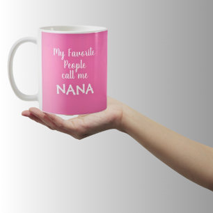 Meine Lieblingsmenschen nennen mich Nana Kaffeetasse