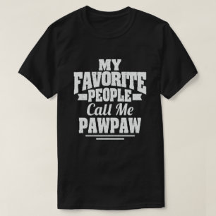 Meine Lieblingsmenschen nennen mich Pawpaw Lustige T-Shirt