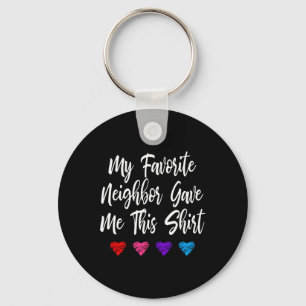 Meine Lieblingsnachbarn hat mir diesen Spaß gemach Schlüsselanhänger