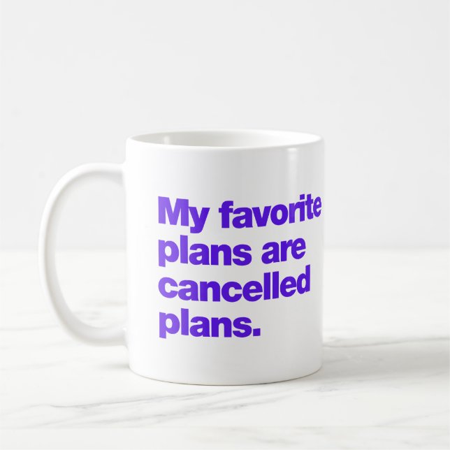 Meine Lieblingspläne sind abgesagte Pläne Kaffeetasse (Links)